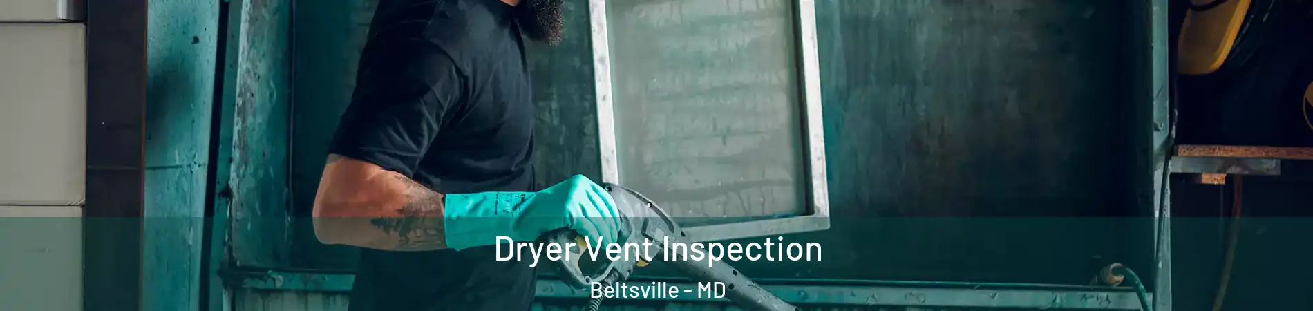  Dryer Vent Inspection Beltsville - MD